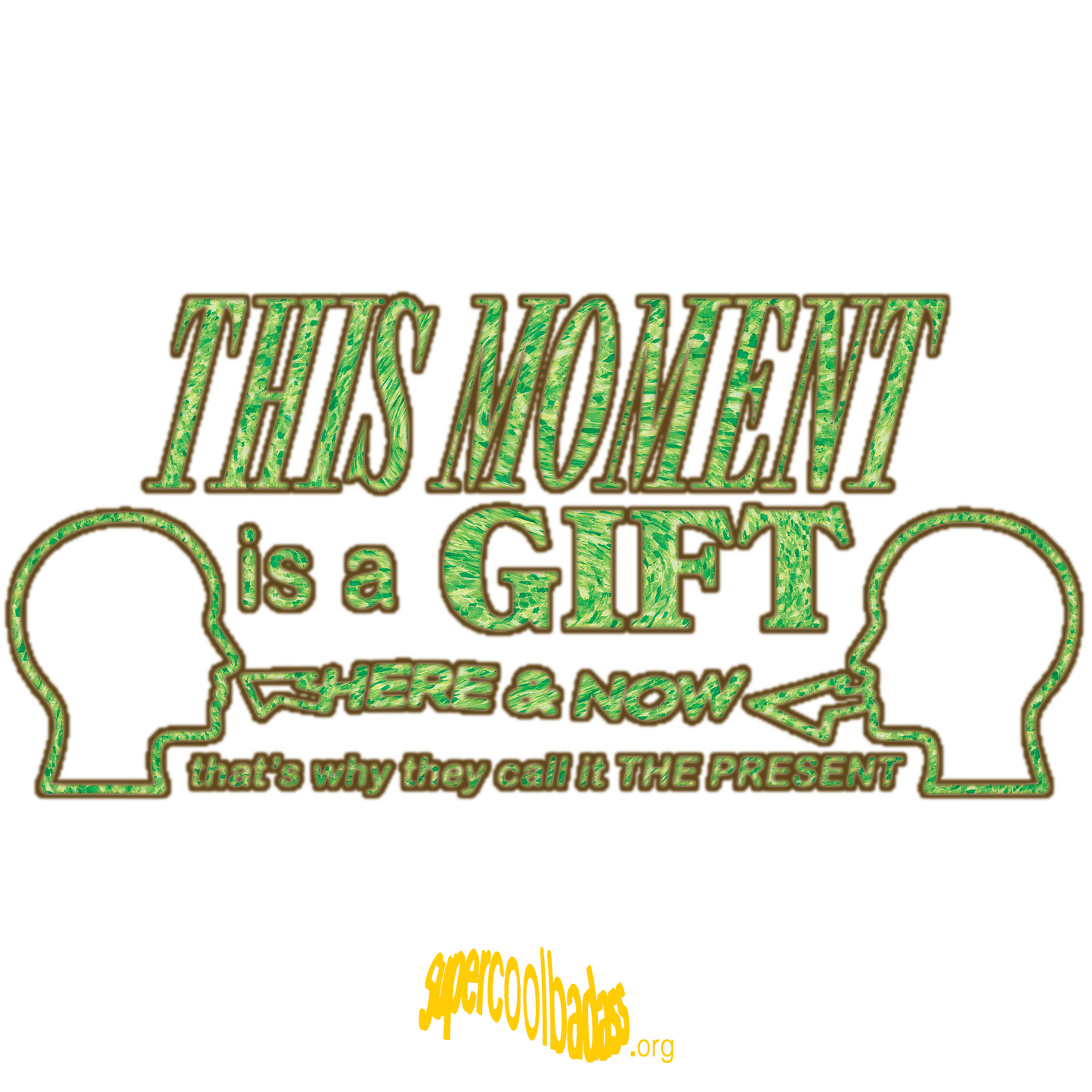 CALL IT THE PRESENT (green on white)
